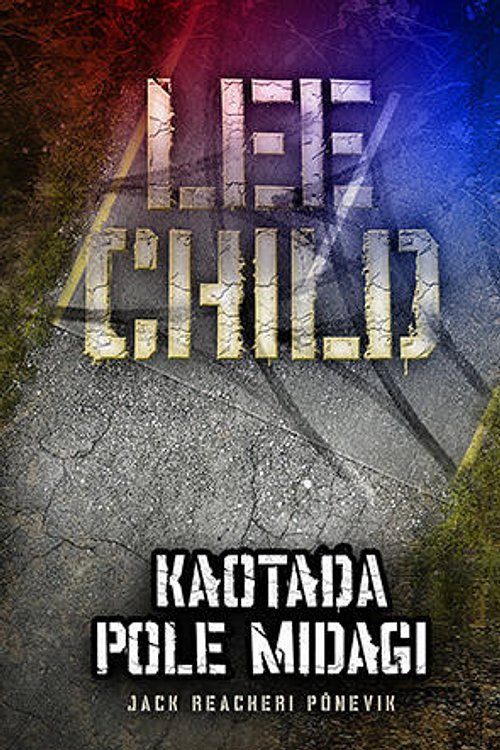 Cover Art for 9789985343630, Kaotada pole midagi by Lee Child