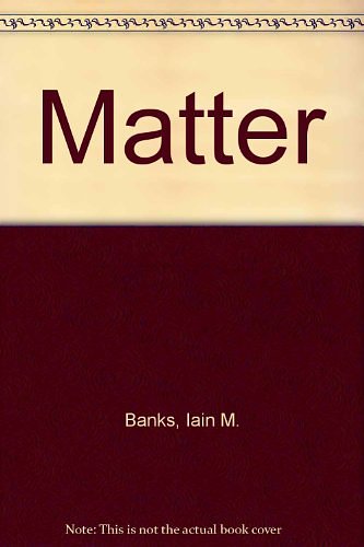 Cover Art for 9780356249209, Matter by Iain M. Banks