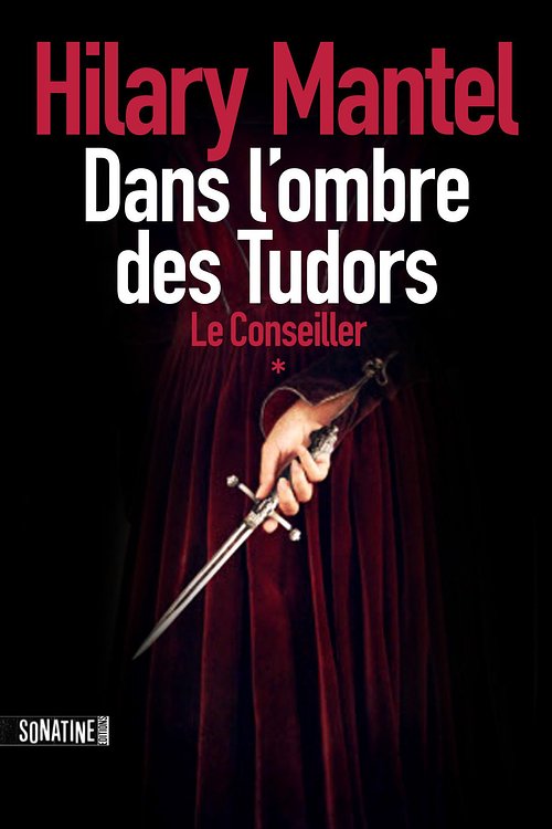 Cover Art for 9782355841712, LE CONSEILLER - TOME 1 DANS L'OMBRE DES TUDORS by Fabrice POINTEAU, Hilary MANTEL