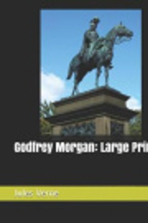 Cover Art for 9781070430478, Godfrey Morgan: Large Print by Jules Verne