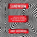 Cover Art for B07RFTC663, Sandworm: A New Era of Cyberwar and the Hunt for the Kremlin's Most Dangerous Hackers by Andy Greenberg