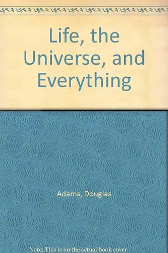 Cover Art for 9780606031370, Life, the Universe, and Everything by Douglas Adams