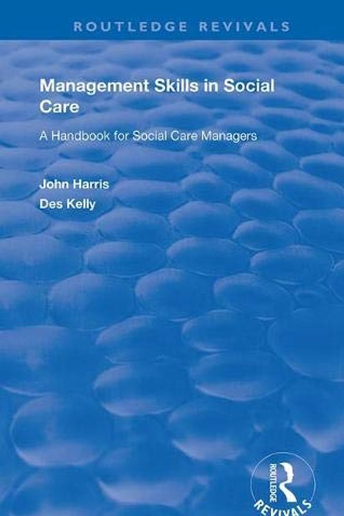 Cover Art for 9781138335226, Management Skills in Social Care: A Handbook for Social Care Managers by John Harris