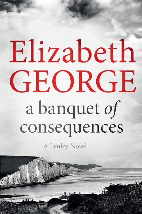 Cover Art for 9781444786590, A Banquet of Consequences: An Inspector Lynley Novel: 16 by Elizabeth George