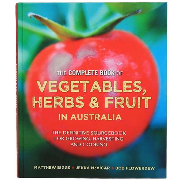 Cover Art for 9781925456080, The Complete Book of Vegetables, Herb and Fruit in Australia: the Definitive Sourcebook for Growing, Harvesting and Cooking by Bob Flowerdew