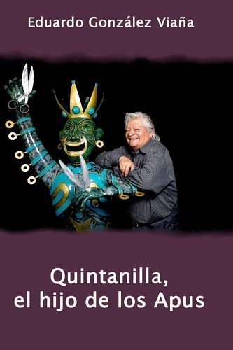 Cover Art for 9781481108935, Quintanilla, El Hijo de Los Apus by Eduardo González Viaña