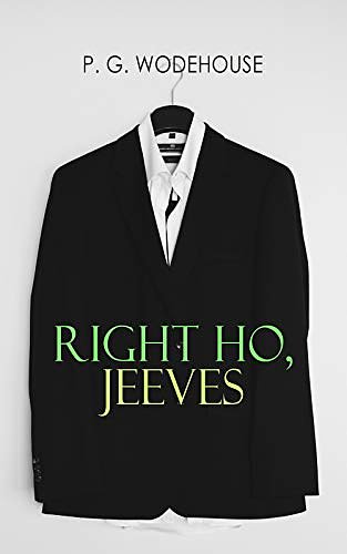 Cover Art for B07KFJ5LH2, Right Ho, Jeeves: Jeeves & Wooster Series by P. G. Wodehouse