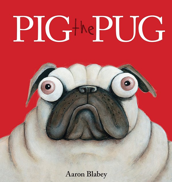 Cover Art for 9781338112450, Pig the Pug by Aaron Blabey