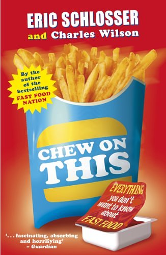 Cover Art for B00DWLK8KQ, Chew on This: Everything You Don't Want to Know About Fast Food by Eric Schlosser