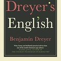 Cover Art for 9781529124279, Dreyer’s English: An Utterly Correct Guide to Clarity and Style by Benjamin Dreyer