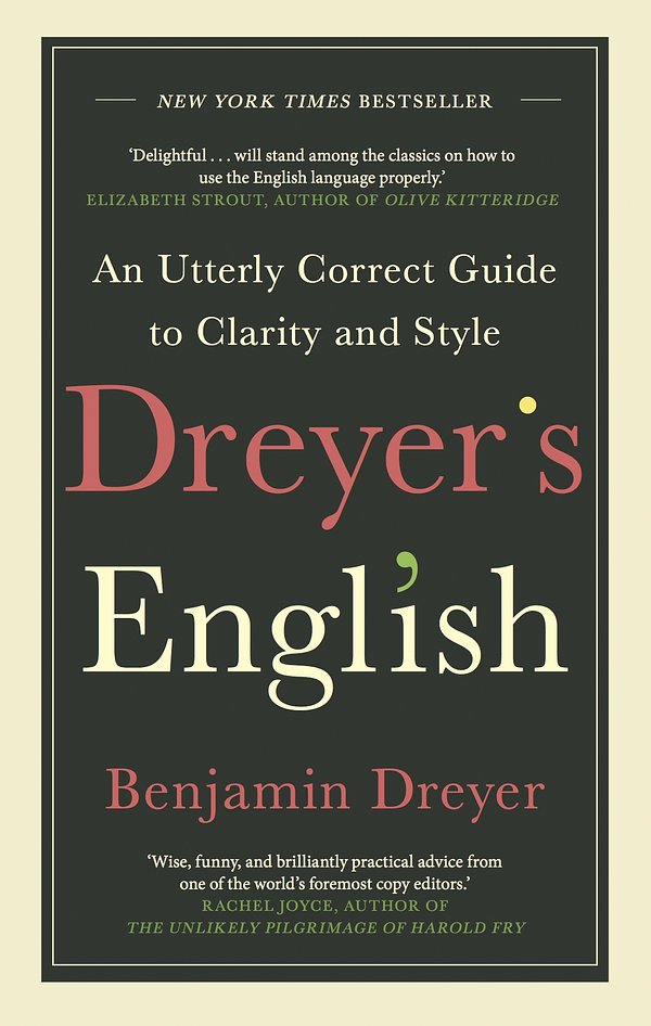 Cover Art for 9781529124279, Dreyer’s English: An Utterly Correct Guide to Clarity and Style by Benjamin Dreyer