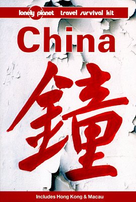 Lonely Planet China: A Travel Survival Kit