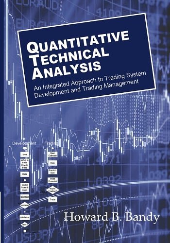 Cover Art for 9780979183850, Quantitative Technical Analysis: An integrated approach to trading system development and trading management by Dr Howard B Bandy