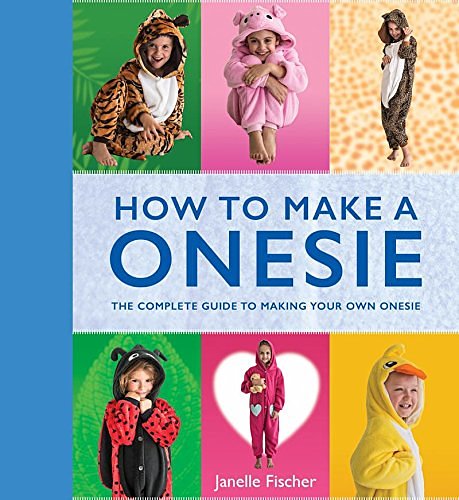 Cover Art for 9781742575674, How to Make a Onesie by Janelle Fischer