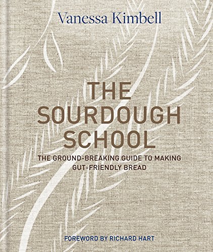 Cover Art for 9780857835086, The Sourdough SchoolThe ground-breaking guide to making gut-friendl... by Vanessa Kimbell