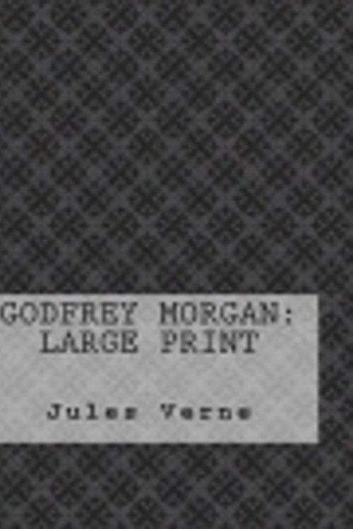 Cover Art for 9781981204618, Godfrey Morgan: Large Print by Jules Verne