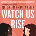 Cover Art for 9781547600083, Watch Us Rise by Renee Watson