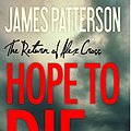 Cover Art for 9780316210966, Hope to Die (Alex Cross Novels) by James Patterson