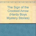 Cover Art for 9780006922353, The Sign of the Crooked Arrow (Hardy Boys Mystery Stories) by Franklin W. Dixon