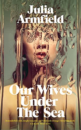 Cover Art for B09LPSQ5DV, Our Wives Under the Sea by Julia Armfield