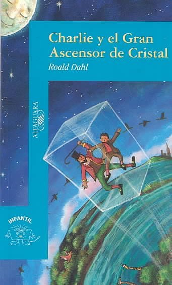 Cover Art for 9789681909888, Charlie y el Gran Ascensor de Cristal / Charlie and the Great Glass Elevator by Roald Dahl