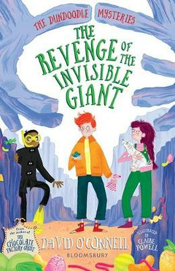 Cover Art for 9781526607461, Revenge of the Invisible Giant (The Dundoodle Mysteries) by O'Connell, David