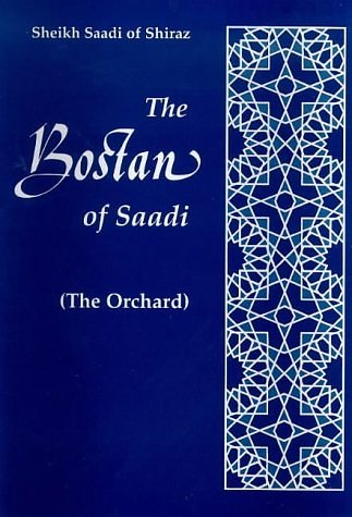 Cover Art for 9780863040344, The Bostan of Saadi (The Orchard), Books I and II by Sheikh Muslihu-d-Din Sa'adi of Shiraz; Barlas Mirza Aqil-Hussain; Idries Shah
