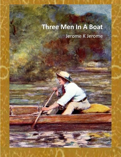 Cover Art for 9781490549170, Three Men in a BoatTo Say Nothing of the Dog by Jerome K. Jerome