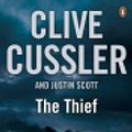 Cover Art for 9781405911740, The Thief by Clive Cussler, Justin Scott