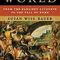 Cover Art for B001PNYJ1C, The History of the Ancient World: From the Earliest Accounts to the Fall of Rome by Susan Wise Bauer