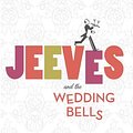 Cover Art for 9781250047595, Jeeves and the Wedding Bells by Sebastian Faulks