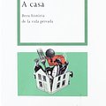 Cover Art for 9788482642079, A casa Una breu historia de la vida privada by Bill Bryson