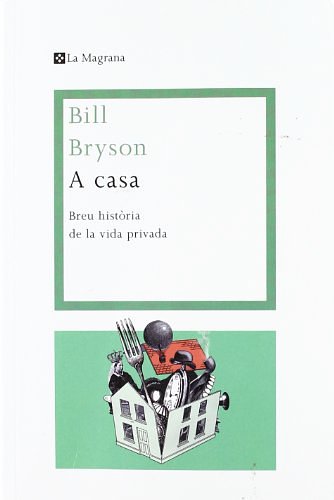 Cover Art for 9788482642079, A casa Una breu historia de la vida privada by Bill Bryson