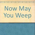 Cover Art for 9781585474097, Now May You Weep by Deborah Crombie