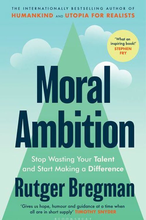 Cover Art for 9781526685599, Moral Ambition by Rutger Bregman