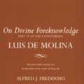 Cover Art for 9780801489358, On Divine Foreknowledge: Pt.IV by Luis De Molina