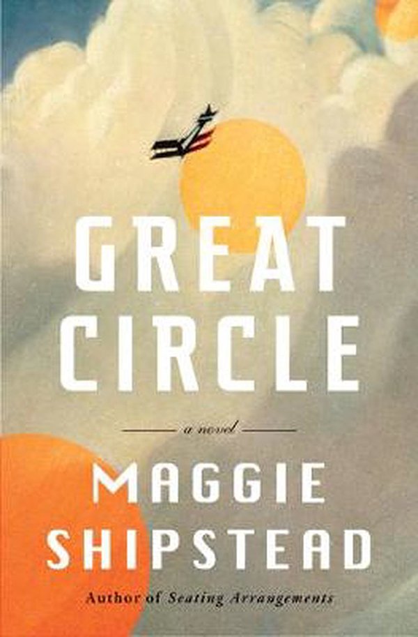 Cover Art for 9780525656975, Great Circle: A novel by Maggie Shipstead