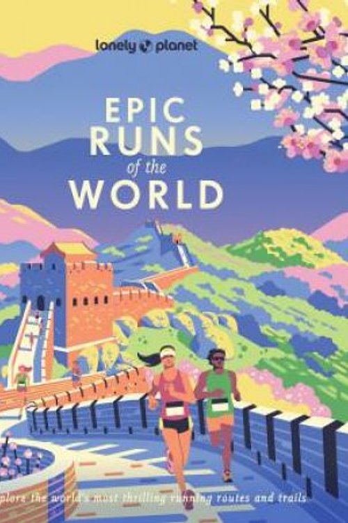 Cover Art for 9781837587599, Lonely Planet Epic Runs of the World by Lonely Planet