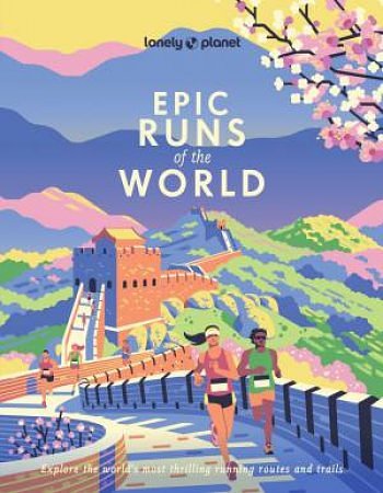 Cover Art for 9781837587599, Lonely Planet Epic Runs of the World by Lonely Planet