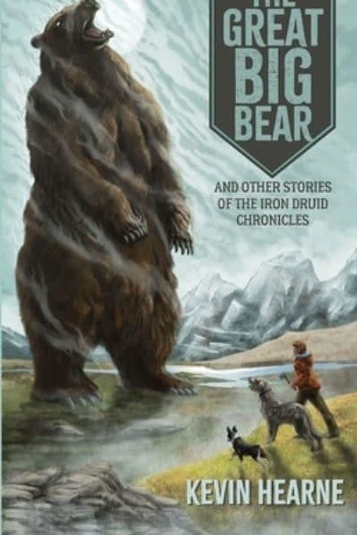 Cover Art for 9781998390229, The Great Big Bear and Other Stories of the Iron Druid Chronicles by Kevin Hearne