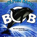 Cover Art for 9780060253622, A Dolphin Named Bob by Twig C. George