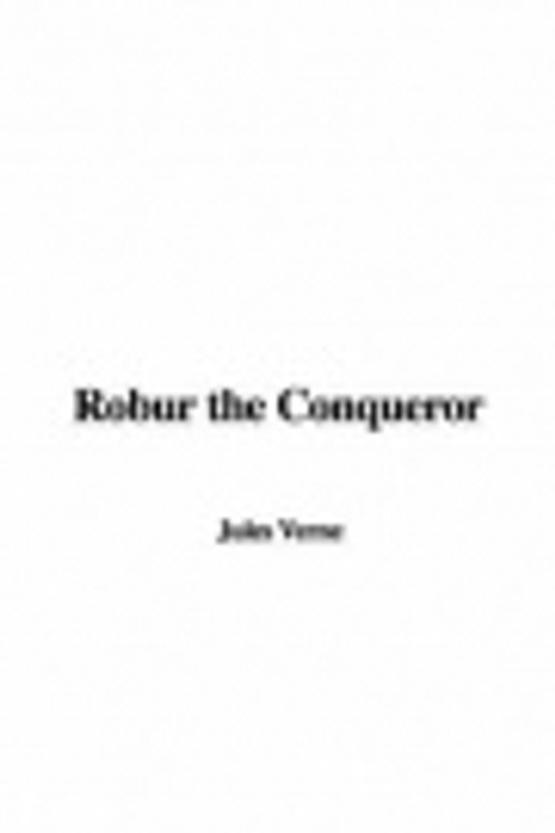 Cover Art for 9781404328136, Robur the Conqueror by Jules Verne