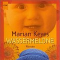 Cover Art for 9783453213425, Wassermelone by Marian Keyes