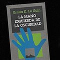 Cover Art for 9788445073872, MANO IZQUIERDA DE LA OSCURIDAD, LA. by Ursula K. Le Guin