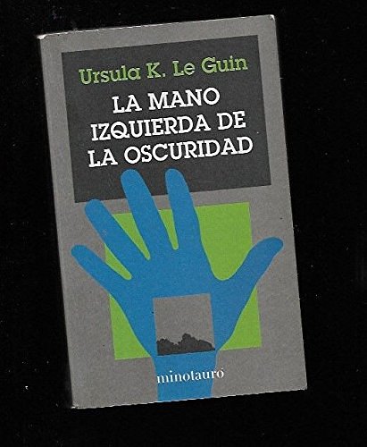 Cover Art for 9788445073872, MANO IZQUIERDA DE LA OSCURIDAD, LA. by Ursula K. Le Guin