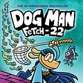 Cover Art for 9781338323214, Dog Man: Fetch-22 by Dav Pilkey