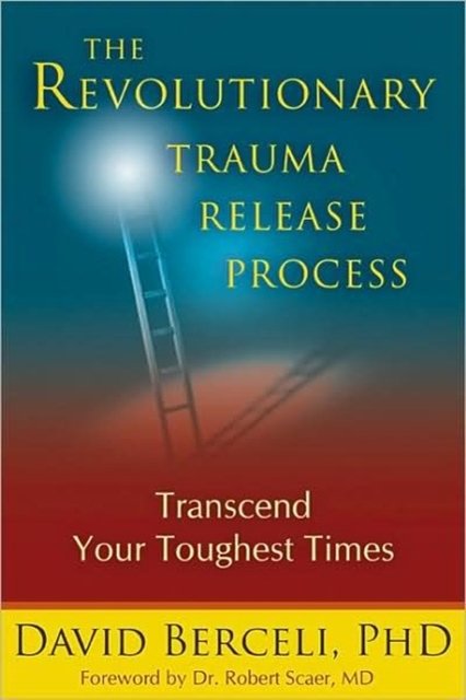 Cover Art for 9781897238400, Revolutionary Trauma Release Process by David Berceli