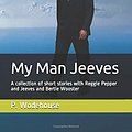 Cover Art for 9781973118619, My Man Jeeves: A collection of short stories with Reggie Pepper and Jeeves and Bertie Wooster by P. G. Wodehouse