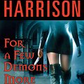 Cover Art for 9780061743764, For a Few Demons More by Kim Harrison