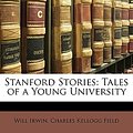 Cover Art for 9781147972603, Stanford Stories by Will Irwin, Charles Kellogg Field